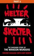 Cover-Bild zum Titel 'Helter Skelter: Part Five of the Shocking Manson Murders' von 'Vincent Bugliosi'