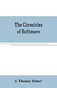 The chronicles of Baltimore - J. Thomas Scharf