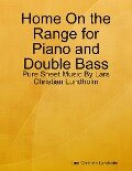 Home On the Range for Piano and Double Bass - Pure Sheet Music By Lars Christian Lundholm - Lars Christian Lundholm