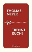 Trennt euch! - Thomas Meyer