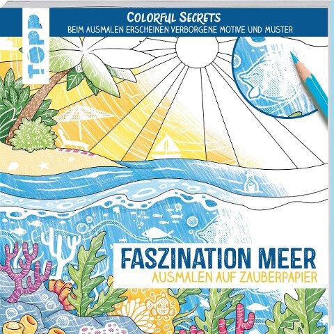Colorful Secrets - Faszination Meer (Ausmalen auf Zauberpapier) - Natascha Pitz