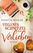 Cover-Bild zum Titel 'Veganes Schnitzel zum Verlieben: Liebesroman' von 'Annette Böhler'