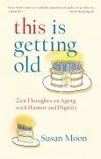 Cover-Bild zum Titel 'This Is Getting Old' von 'Susan Moon'