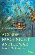 Cover-Bild zum Titel 'Als Rom noch nicht Antike war' von 'Karl-Wilhelm Weeber'