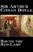 Round the Red Lamp by Arthur Conan Doyle, Fiction, Short Stories - Arthur Conan Doyle