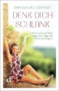 DENK DICH SCHLANK - Daniela Galitzdörfer