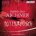 Totenrausch - Bernhard Aichner