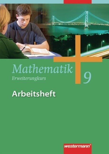 Mathematik 9. Arbeitsheft. Erweitungskurs. Gesamtschule. Nordrhein-Westfalen, Niedersachsen, Schleswig-Holstein - 