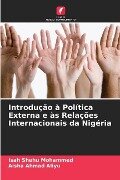 Introdução à Política Externa e às Relações Internacionais da Nigéria - Isah Shehu Mohammed, Aisha Ahmad Aliyu