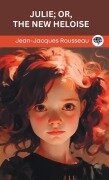 Cover-Bild zum Titel 'Julie; or, The New Heloise (Grapevine edition)' von 'Jean-Jacques Rousseau, Original Thinkers Institute'