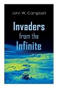 Invaders from the Infinite: Arcot, Morey and Wade Series - John W. Campbell