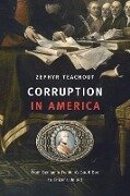 Corruption in America - Zephyr Teachout