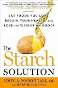 The Starch Solution - John Mcdougall, Mary Mcdougall