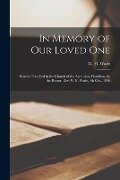 Cover-Bild zum Titel 'In Memory of Our Loved One [microform]: Sermon Preached in the Church of the Ascension, Hamilton, by the Rector, Rev. W.H. Wade, 4th Oct., 1896' von ''