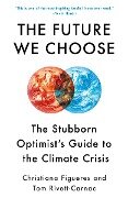 Cover-Bild zum Titel 'The Future We Choose' von 'Christiana Figueres, Tom Rivett-Carnac'