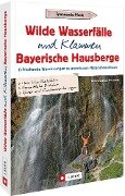 Wilde Wasserfälle und Klammen in den Bayerischen Hausbergen - Lisa Bahnmüller