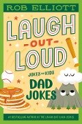 Laugh-Out-Loud: Dad Jokes - Rob Elliott