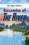 Bosambo Of The River - Edgar Wallace