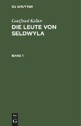 Gottfried Keller: Die Leute von Seldwyla. Band 1 - Gottfried Keller