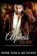 Cover-Bild zum Titel 'Alphas Feuer' von 'Renee Rose, Lee Savino'