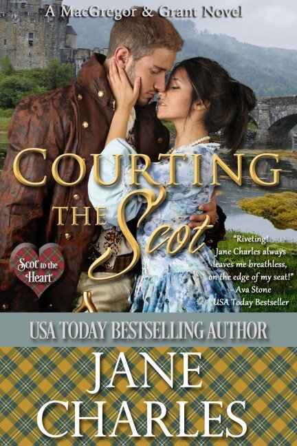 Courting the Scot (Scot to the Heart ~ Grant and MacGregor Novel, #1) - Jane Charles