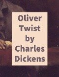 Oliver Twist by Charles Dickens - Charles Dickens