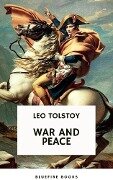 War and Peace: Leo Tolstoy's Epic Masterpiece of Love, Intrigue, and the Human Spirit - Leo Tolstoy, Bluefire Books
