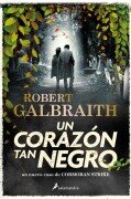 Cover-Bild zum Titel 'Un Corazón Tan Negro / The Ink Black Heart' von 'Robert Galbraith'