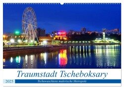 Traumstadt Tscheboksary - Tschuwaschiens malerische Metropole (Wandkalender 2025 DIN A2 quer), CALVENDO Monatskalender - Henning von Löwis of Menar