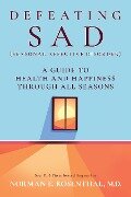 Defeating SAD (Seasonal Affective Disorder) - Norman E. Rosenthal M. D.