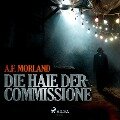 Die Haie der Commissione (Ungekürzt) - A. F. Morland