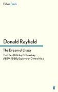 The Dream of Lhasa - Donald Rayfield