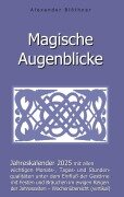 Cover-Bild zum Titel 'Magische Augenblicke 2025 - Jahreskalender mit allen wichtigen Monats-, Tages- und Stundenqualitäten unter dem Einfluss der Gestirne' von 'Alexander Blöthner'