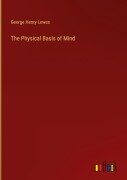 Cover-Bild zum Titel 'The Physical Basis of Mind' von 'George Henry Lewes'