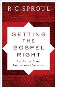 Getting the Gospel Right - R C Sproul