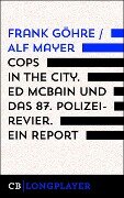Cops in the City. Ed McBain und das 87. Polizeirevier. Ein Report - Frank Göhre, Alf Mayer