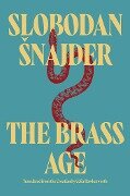 Cover-Bild zum Titel 'The Brass Age' von 'Slobodan Snajder'