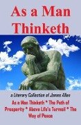 Cover-Bild zum Titel 'As A Man Thinketh or a Literary Collection of James Allen' von 'James Allen'