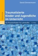 Cover-Bild zum Titel 'Traumatisierte Kinder und Jugendliche im Unterricht' von 'David Zimmermann'