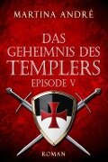 Das Geheimnis des Templers - Episode V: Tödlicher Verrat (Gero von Breydenbach 1) - Martina André