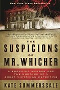 The Suspicions of Mr. Whicher: A Shocking Murder and the Undoing of a Great Victorian Detective - Kate Summerscale