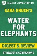 Water for Elephants by Sara Gruen | Digest & Review - Reader's Companions