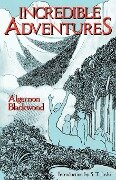 Incredible Adventures (Lovecraft's Library) - Algernon Blackwood
