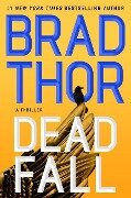 Dead Fall: A Thriller - Brad Thor