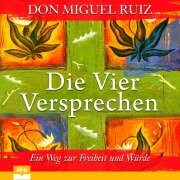 Die vier Versprechen - Don Miguel Ruiz