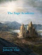 Cover-Bild zum Titel 'The Sage Academy (Book 1.5 of the Sage Saga)' von 'Julius St. Clair'