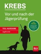 Cover-Bild zum Titel 'Vor und nach der Jägerprüfung - Teilausgabe Jagdhunde' von 'Herbert Krebs'