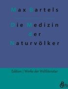Die Medizin der Naturvölker - Max Bartels