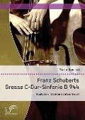 Franz Schuberts Grosse C-Dur-Sinfonie D 944: Analyse und Unterrichtsentwurf - Maria Sourtzi