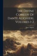 Cover-Bild zum Titel 'The Divine Comedy Of Dante Alighieri, Volumes 1-2' von 'Dante Alighieri'